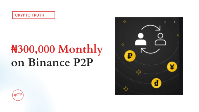 How to Earn ₦300,000 Monthly on Binance P2P